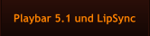 Playbar 5.1 und LipSync