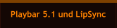Playbar 5.1 und LipSync