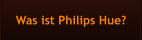 Was ist Philips Hue?